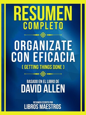 cover image of Resumen Completo--Organizate Con Eficacia (Getting Things Done)--Basado En El Libro De David Allen